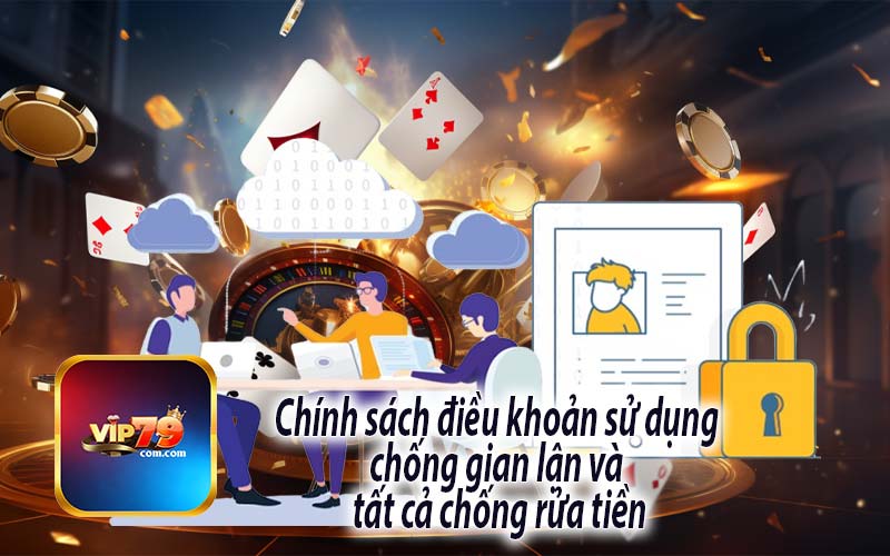 Chính sách điều khoản sử dụng 
chống gian lận và 
tất cả chống rửa tiền