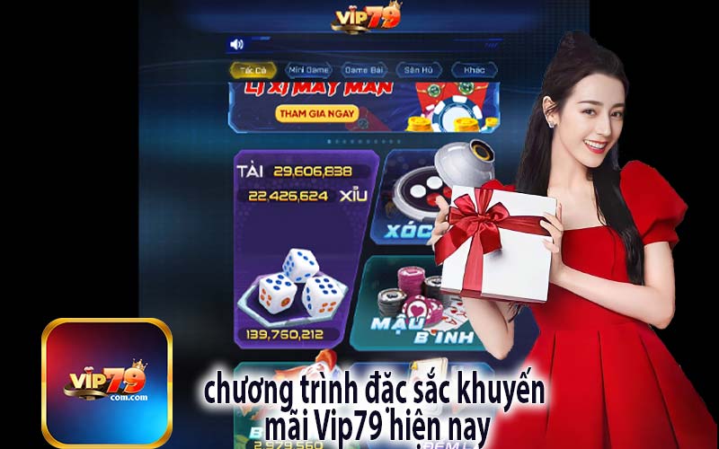 chương trình đặc sắc khuyến 
mãi Vip79 hiện nay