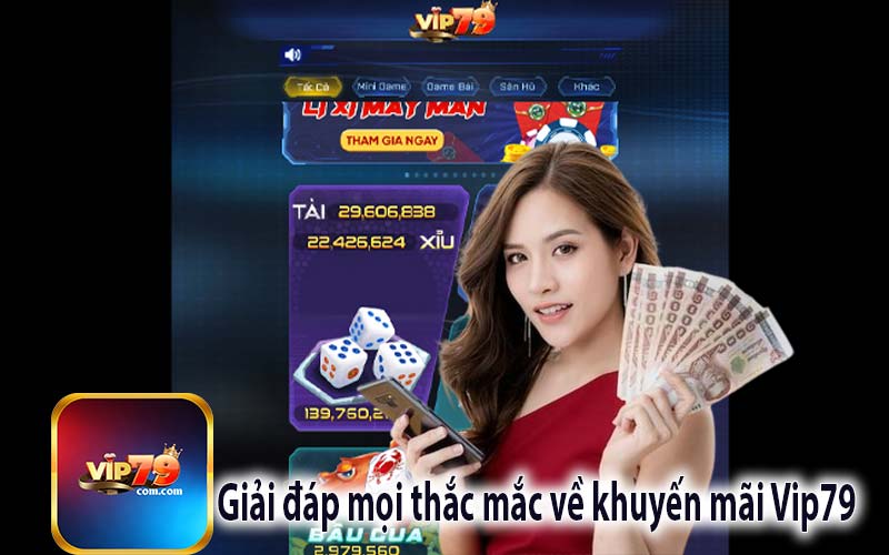 Giải đáp mọi thắc mắc về khuyến mãi Vip79