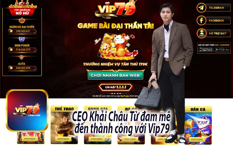 CEO Khải Châu Từ đam mê 
đến thành công với Vip79